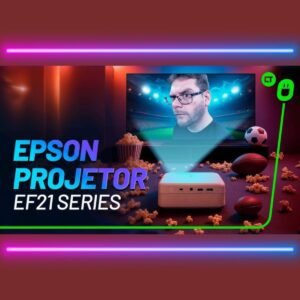 Projetor Epson EF21: Porque Ele é o Próximo Nível?