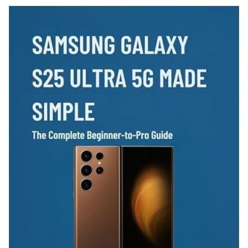 Galaxy S25 Ultra: 3 Guias Essenciais que Simplificam o Uso em 2025